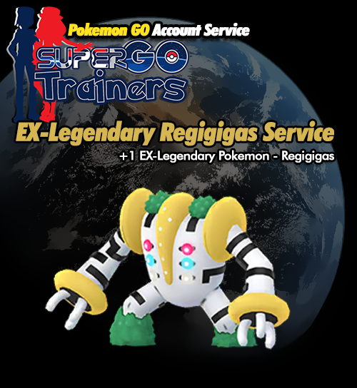 EX-Legendary Regigigas Service - Pokemon GO Account Service